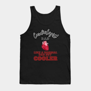 cardiologist dad like a normal dad but cooler Tank Top